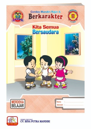 Paket Merdeka untuk 1 Tahun / kelompok B / usia 5-6 tahun/ Kita Semua Bersaudara B